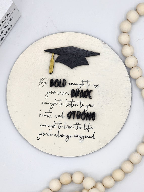 Graduation Sign - Bold Brave and Strong - 6" Round INSERT ONLY - Graduation Gift Sign, Home Decor, Signs for Interchangeable Round Frame
