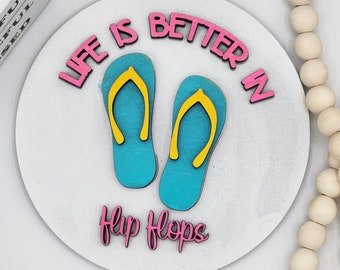 Life is Better in Flip Flops - 6" Round INSERT ONLY - Summer Sign, Funny Home Decor, Signs for Interchangeable Round Frame