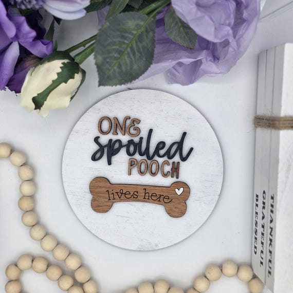 One Spoiled Pooch Dog Decor Home Decor: Interchangeable 6" Round Insert