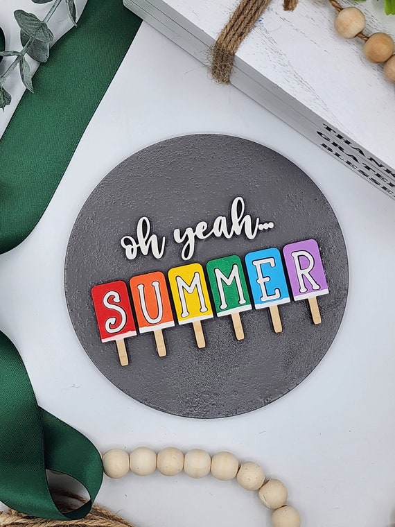 Oh Yeah Summer - 6" Round INSERT ONLY - Summer Rainbow Popsicles Sign, Funny Home Decor, Signs for Interchangeable Round Frame