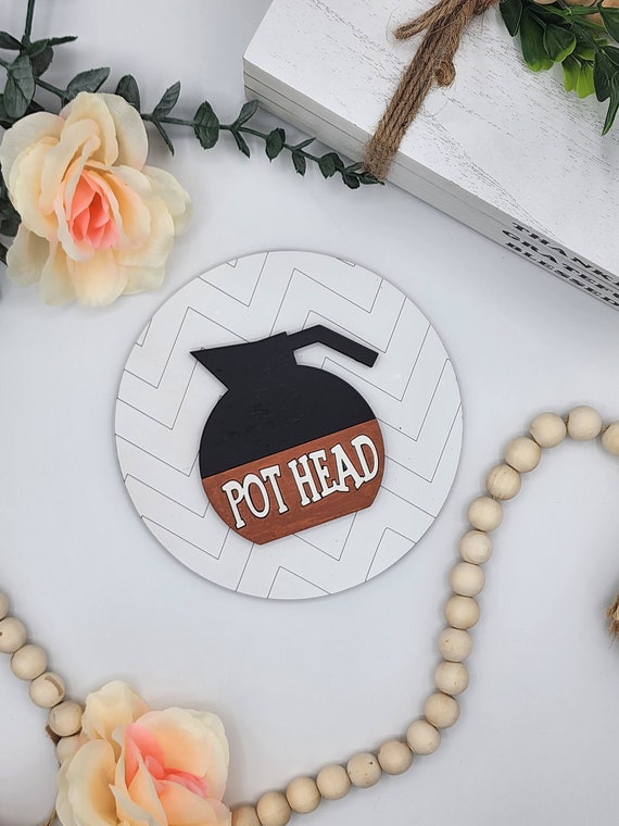 Pothead Coffee Humor - 6" Round INSERT ONLY - Classic Funny Sign, Kitchen Home Decor, Signs for Interchangeable Round Frame