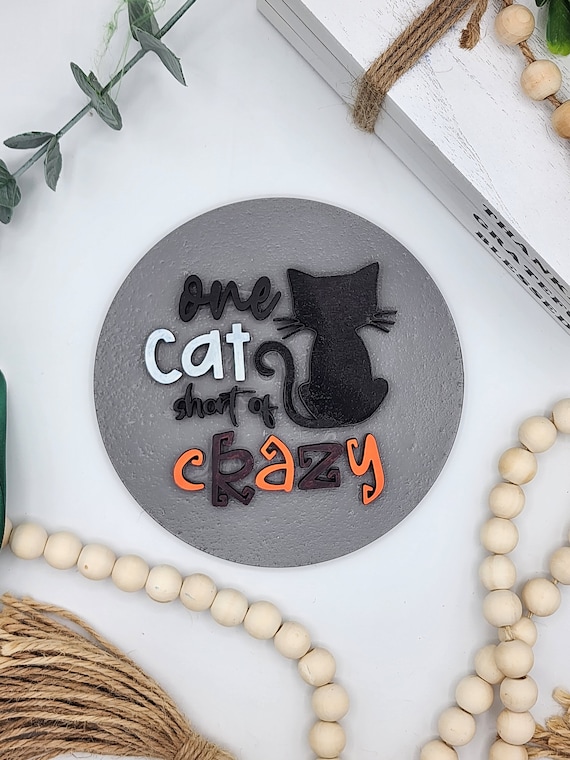 One Cat Short of Crazy funny round INSERT ONLY 6" - Black Cat Memes - Funny sayings home decor gifts for cat lovers