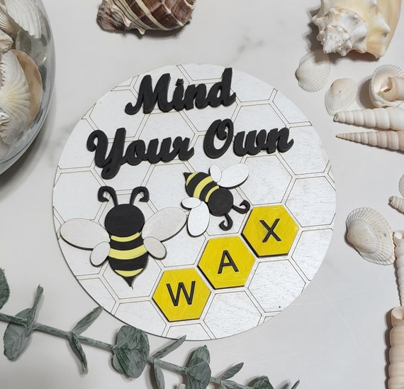 Mind Your Own Bees Wax Round INSERT ONLY 6"  - Home Decor, Baby Shower sign, fits in Interchangable frame, Yellow and Black with White