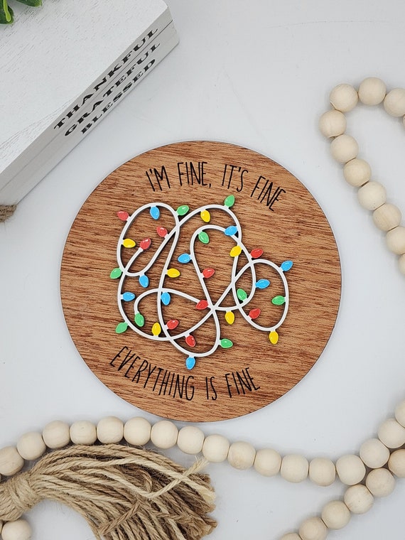 I'm Fine It's Fine Everything's Fine - 6" Round INSERT ONLY - Tangled Christmas Lights, Home Decor, Signs for Interchangeable Round Frame