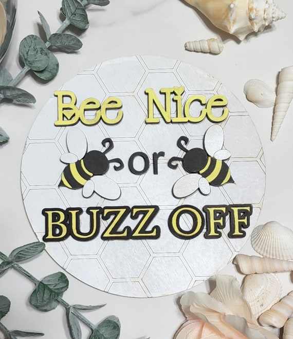 Bee Nice or Buzz Off Round INSERT ONLY 6"  - Home Decor, Baby Shower sign, fits in Interchangable frame, Yellow Black and White Bee Theme