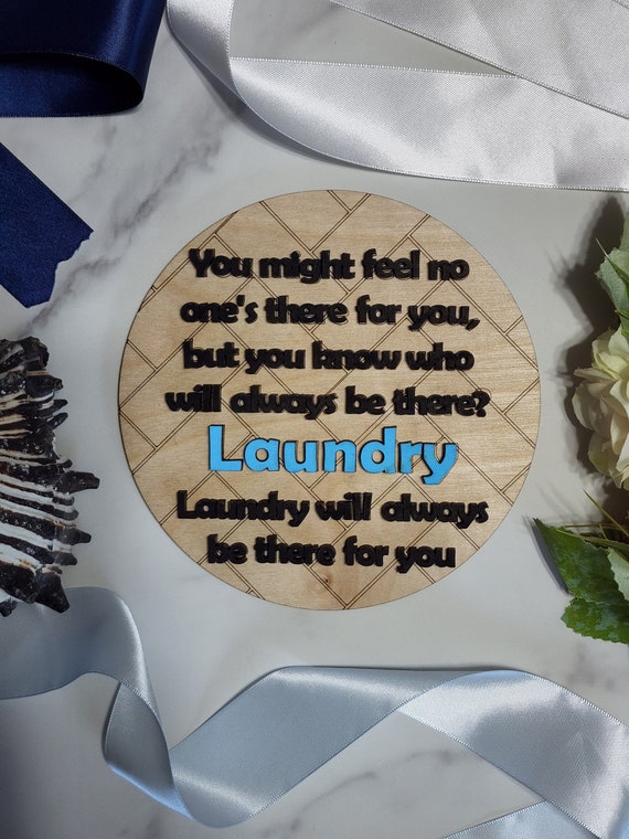 Laundry Is There for You Funny Memes Round INSERT ONLY 6" - Funny sayings home decor gifts, house warming gifts
