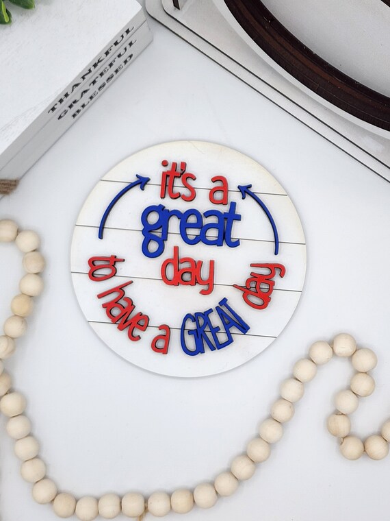 It's a Great Day to Have a Great Day  - 6" Round INSERT ONLY - Red White and Blue Inspirational Signs for Interchangeable Round Frame