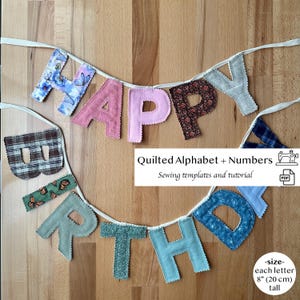 May include: A handmade, quilted "HAPPY BIRTHDAY" banner with letters in various patterned fabrics, including floral, plaid, and solid pink. The banner is strung on a white ribbon. The text "Quilted Alphabet + Numbers" and "Sewing templates and tutorial" are also visible.