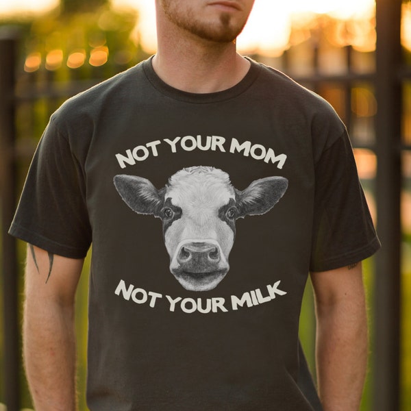 Vegan Cow T Shirt - Not Your Mom Not Your Milk - Farm Animal Unisex Cotton T Shirt - Item 2822