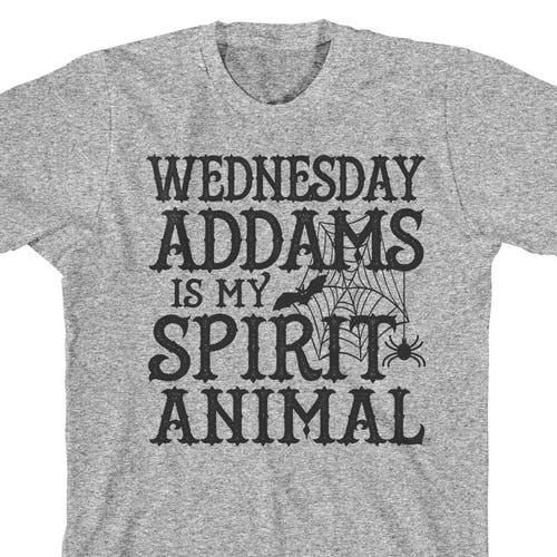 Funny Halloween Addams Family T Shirt - Wednesday Addams is My Spirit Animal - Halloween Movie Tee - Unisex Fit Cotton T Shirt - Item 4030