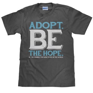 Adoption T Shirt - Adopt Be The Hope Graphic Print Tee - Unisex T shirt - Item 1006
