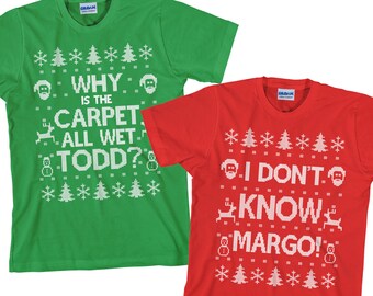 Matching Christmas T Shirts, I Don't Know Margo, Why is the Carpet All Wet Todd, Matching Christmas, Unisex, SET OF 2 - Items 2724 & 2725