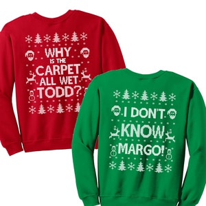 Matching Christmas Shirts - I Don&#39;t Know Margo and Why is the Carpet All Wet Todd - Unisex Sweatshirts - SET OF 2 - Items 2724 & 2725
