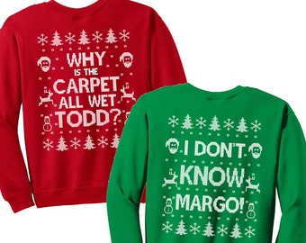 Matching Christmas Shirts - I Don&#39;t Know Margo and Why is the Carpet All Wet Todd - Unisex Sweatshirts - SET OF 2 - Items 2724 & 2725