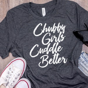 Mollige meisjes knuffelen beter, Plus Size shirts, Plus Size, Curvy vrouwen, curvy vrouw, mollige meisjes, grote meisjes, mollige, bella canvas - item 1226
