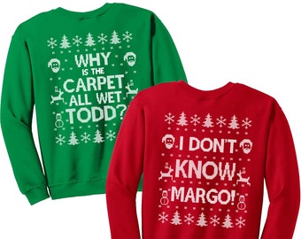 Why is the Carpet All Wet Todd - I Don't Know Margo - Matching Christmas Shirts - Unisex Sweatshirts - SET OF 2 - Items 2724 & 2725