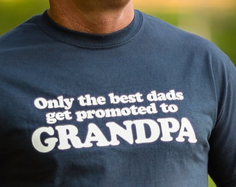 Men&#39;s Cotton T Shirt - New Grandpa T Shirt - Only The Best Dads Get Promoted To Grandpa - Unisex Cotton T Shirt - Item 1916