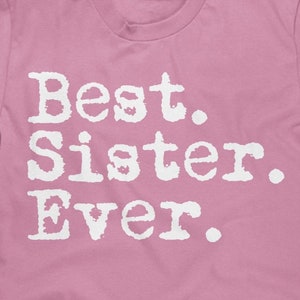 Best Sister Ever T Shirt, Best Sister Shirt, Favorite Sister Shirt, Sister Gifts, Gifts for Sister, Sister TShirt - Item 1123