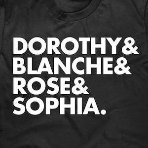 Dorothy Blanche Rose Sophia Shirt - 80&#39;s TV Sitcom TShirt - Unisex T shirt - Item 1291