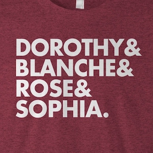 Dorothy Blanche Rose Sophia Shirt, Golden Girls Names Shirt, 80&#39;s TV Shirt, Unisex Shirt - Item 1291