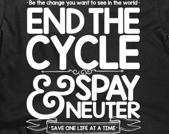 May include: Black t-shirt with white text that reads "Be the change you want to see in the world: End the Cycle & Spay Neuter - Save one life at a time - Say no to breeders & yes to shelter dogs & cats."