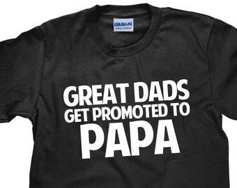 New Papa T Shirt - Great Dads Get Promoted to Papa - Item 1430