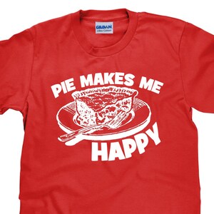 Pie Me Hace Feliz - Funny Pie T Shirt - Unisex - Item 1938