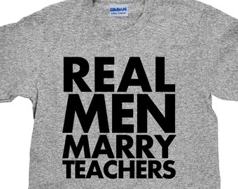 Real Men Marry Teachers - Unisex Cotton T Shirt - Item 1980