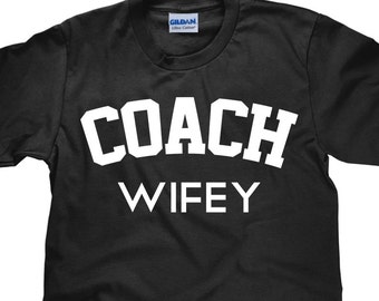 Coach Wifey T Shirt - Coach Wife Cotton Tee - Unisex T shirt - Item 1247