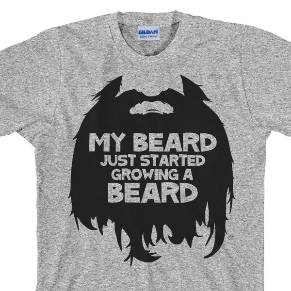 Funny Men's Beard T Shirt - My Beard Just Started Growing a Beard TShirt - Item 1869