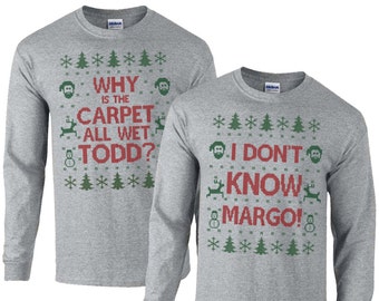 Matching Christmas T Shirts - I Don't Know Margo and Why is the Carpet All Wet Todd - Unisex Long Sleeve Tees - SET OF 2 - Item 2724 & 2725