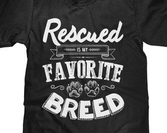 Animal Rescue T Shirt - Rescued Is My Favorite Breed - Unisex Cotton T Shirt - Item 1990