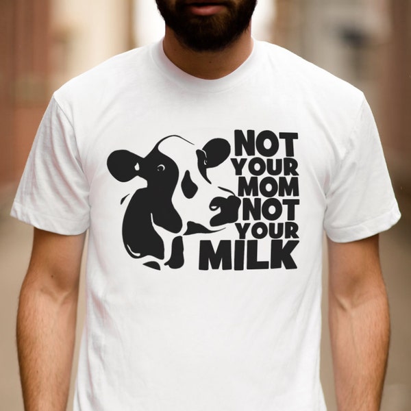 Not Your Mom Not Your Milk Unisex Shirt - Animal Rights TShirt - No Dairy Farm T Shirt - Soft American Apparel Tee - Unisex - Item 1899