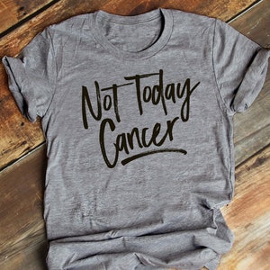 Cancer T Shirt, Cancer Survivor, Not Today Cancer, Cancer Shirt, Cancer Awareness, Funny Cancer Shirt, Cancer TShirt, Cancer Tee - Item 204