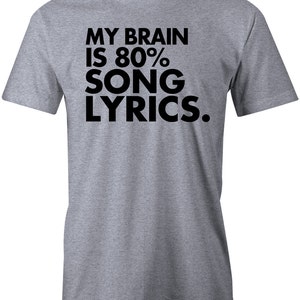 My Brain is 80% Song Lyrics TShirt  - Men Women&#39;s Soft American Apparel Unisex T Shirt - Item 2741