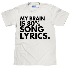 My Brain is 80% Song Lyrics TShirt for Music Lovers - Unisex Men Women&#39;s Cotton T Shirt - Item 2741