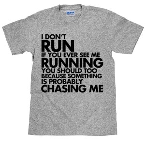 Funny Running T Shirt - I Don't Run T Shirt - Something Is Chasing Me - Unisex - Item 1561