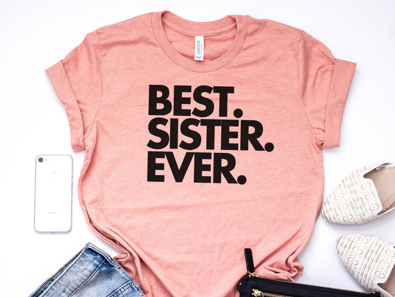 Best Sister Ever, Sister Gift, Sister Shirt, Sister T Shirt, Gift for Sister, World's Best Sister, Favorite Sister, Bella Canvas Item 1122 image 5