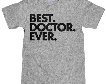 Best Doctor Ever T Shirt - Medical School Graduation Tee Shirt - Unisex Cotton T shirt - Item 1084