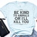 Animal Rescue, Animal Rights Shirt, Vegan Shirt, Be Kind to Animals or ...