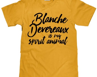 Blanche Devereaux Is My Spirit Animal - Funny T Shirt - Unisex Cotton T Shirt - Item 2779