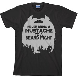 Funny Beard T Shirt Never Bring a Mustache To a Beard Fight TShirt for Bearded Men Long Beard T Shirt Item 1894 image 2