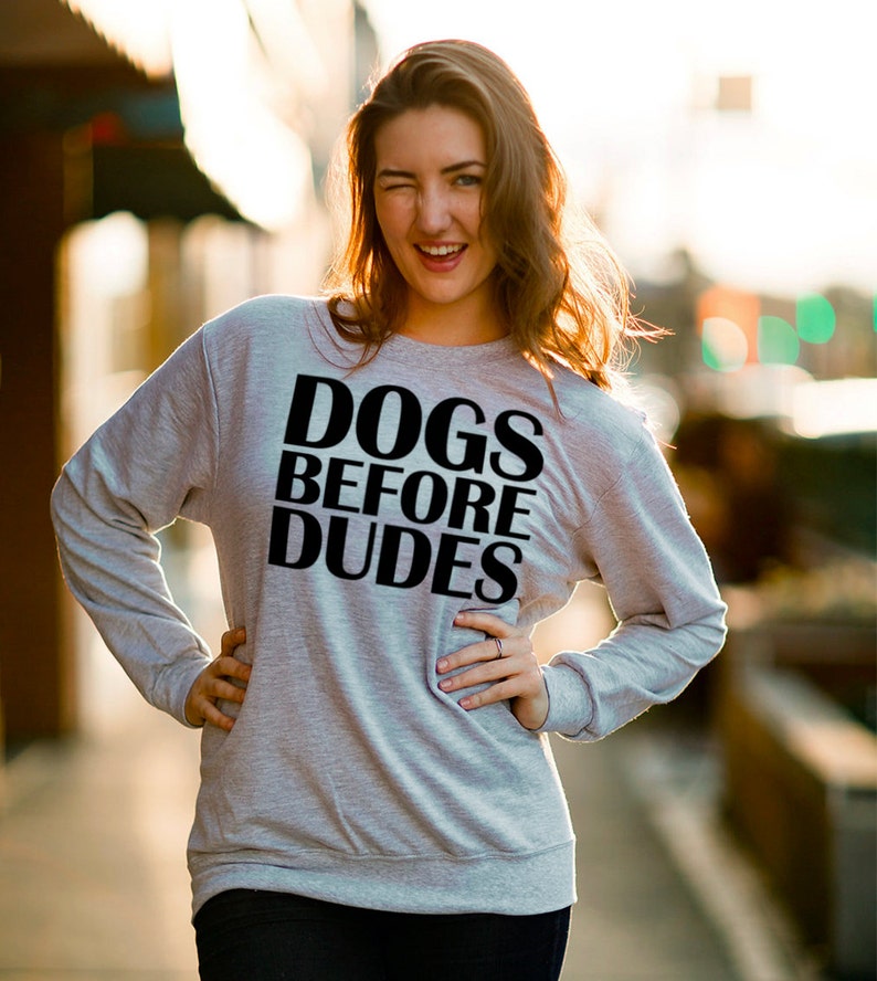 Funny Dog Lover Sweatshirt Item 3121 Men/'s Women/'s Unisex ANVIL Sweatshirt Dogs Before Dudes