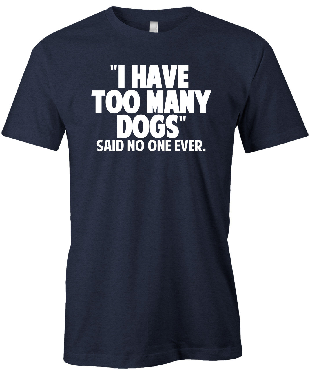 I Have Too Many Dogs Said No One Ever American Apparel Poly Etsy