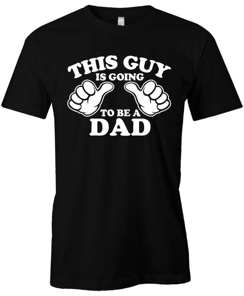 New Dad T Shirt This Guy is Going to Be A Dad First | Etsy