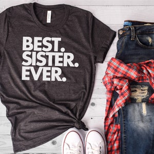 Best Sister Ever, Sister Gift, Sister Shirt, Sister T Shirt, Gift for Sister, World's Best Sister, Favorite Sister, Bella Canvas Item 1122 image 3