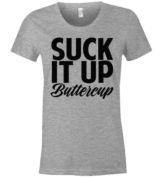 Funny Women's T Shirt Suck It up Buttercup American | Etsy