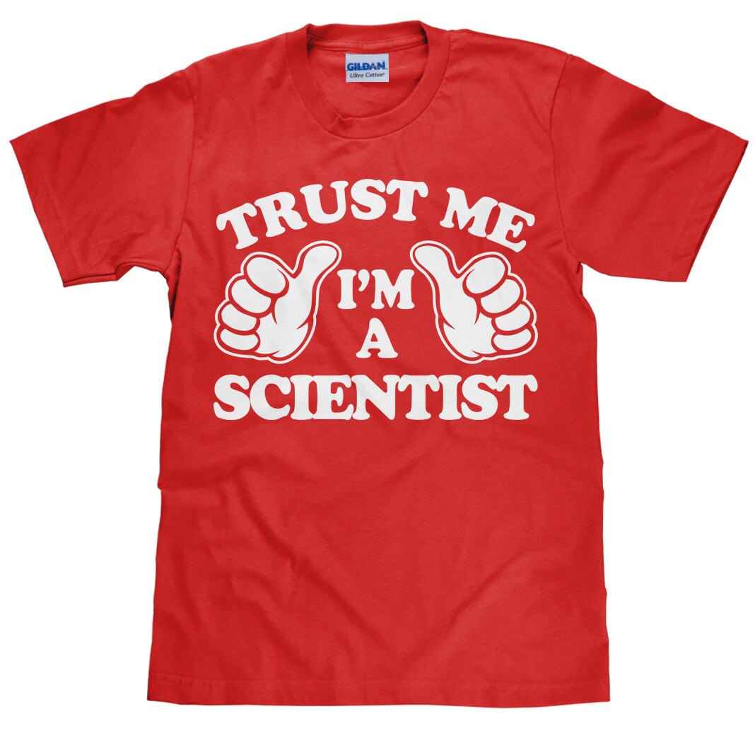 Trust Me I'm A Scientist T Shirt Trust Me I'm A Scientist T Shirt