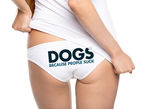Funny Panties, Dog Lover Gift, Dogs Because People Suck, Funny Underwear,  American Apparel White Cotton Bikini, Womens Underwear Item 1280 