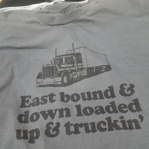 East Bound and Down Loaded up and Truckin' Tshirt Unisex Tee Item 1299 ...